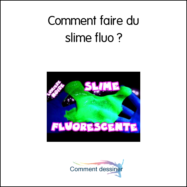 Comment faire du slime fluo